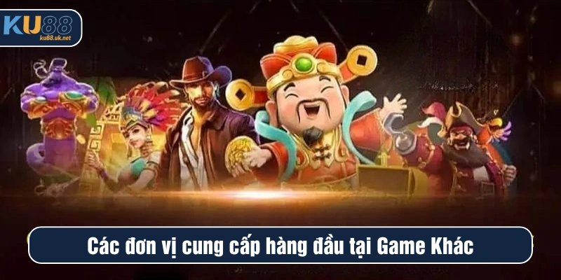Các đơn vị cung cấp hàng đầu tại game khác