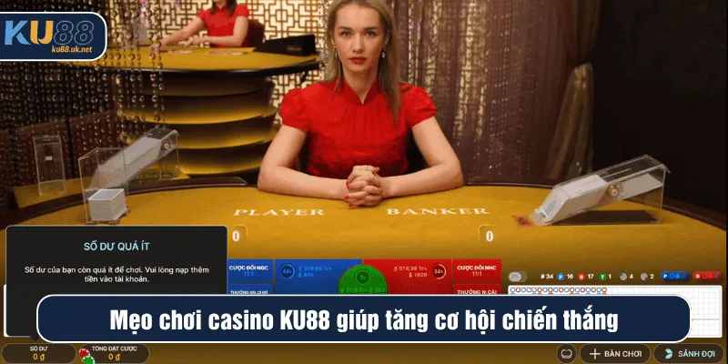 Mẹo chơi casino KU88 giúp tăng cơ hội chiến thắng